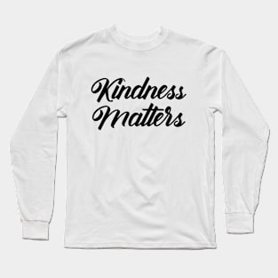 Kindness Matters Long Sleeve T-Shirt